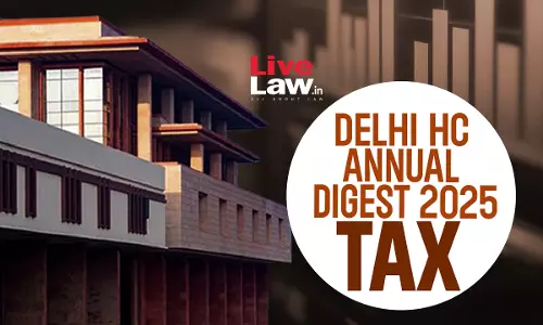 Delhi High Court Indirect Tax: Annual Digest 2025 Delhi High Court Indirect Tax: Annual Digest 2025