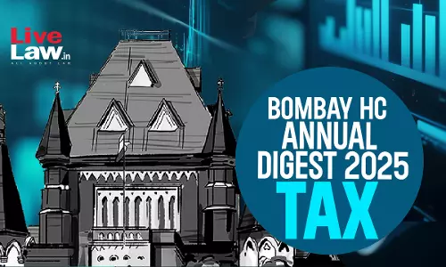 Bombay High Court Annual Tax Digest: 2025 Bombay High Court Annual Tax Digest: 2025